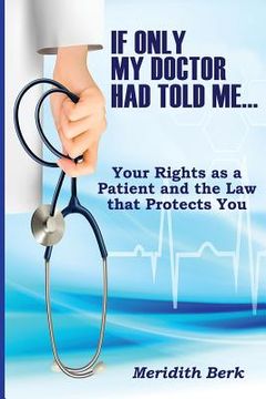 portada If Only My Doctor Had Told Me ...: Your Rights as a Patient and the Law that Protects You