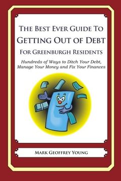 portada The Best Ever Guide to Getting Out of Debt for Greenburgh Residents: Hundreds of Ways to Ditch Your Debt,  Manage Your Money and Fix Your Finances