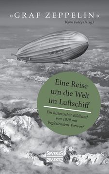 portada Graf Zeppelin - Eine Reise um die Welt im Luftschiff: Ein historischer Bildband von 1929 mit begleitendem Vorwort (en Alemán)