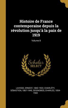 portada Histoire de France Contemporaine Depuis la Révolution Jusqu'à la Paix de 1919; Volume 8 