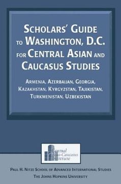 portada scholars' guide to washington, d.c. for central asian and caucasus studies: armenia, azerbaijan, georgia, kazakhstan, kyrgyzstan, tajikistan, turkmeni (en Inglés)