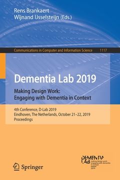 portada Dementia Lab 2019. Making Design Work: Engaging with Dementia in Context: 4th Conference, D-Lab 2019, Eindhoven, the Netherlands, October 21-22, 2019, (en Inglés)