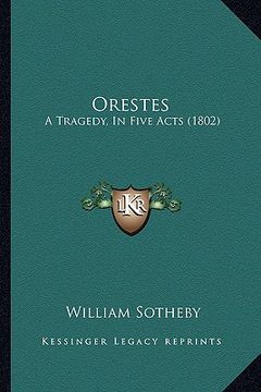 portada orestes: a tragedy, in five acts (1802) (en Inglés)
