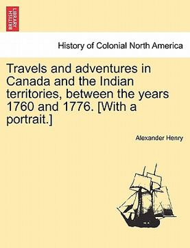 portada travels and adventures in canada and the indian territories, between the years 1760 and 1776. [with a portrait.] in two parts. (en Inglés)