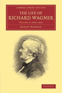 portada The Life of Richard Wagner 4 Volume Paperback Set: The Life of Richard Wagner: Volume 2, 1848-1860 (Cambridge Library Collection - Music) (en Inglés)