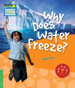 Cyr3: Why Does Water Freeze? Level 3 Factbook (Cambridge Young Readers) (en Inglés)