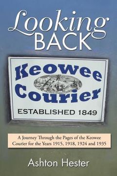 portada Looking Back: A Journey Through the Pages of the Keowee Courier for the Years 1915, 1918, 1924 and 1935 (en Inglés)