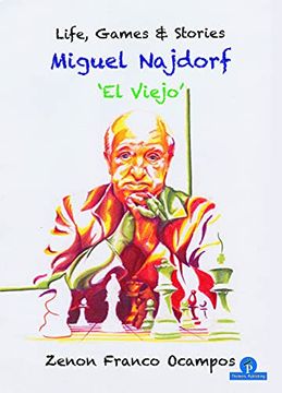 portada Miguel Najdorf - 'El Viejo'- Life, Games and Stories 
