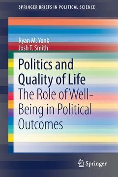 portada Politics and Quality of Life: The Role of Well-Being in Political Outcomes