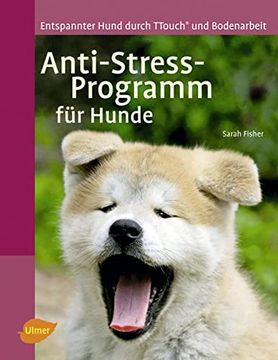 portada Anti-Stress-Programm für Hunde: Entspannter Hund Durch T-Touch und Bodenarbeit (en Alemán)