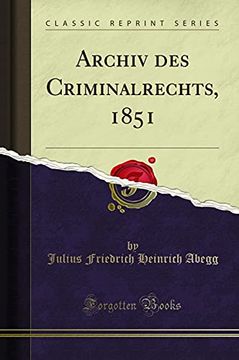 portada Archiv des Criminalrechts, 1851 (Classic Reprint)