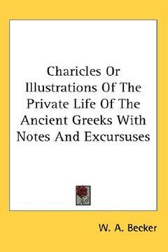 portada charicles or illustrations of the private life of the ancient greeks with notes and excursuses (en Inglés)