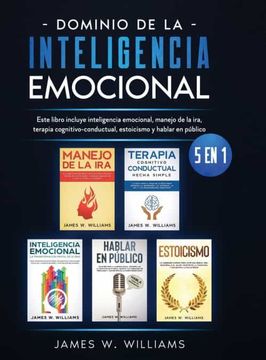 portada Dominio de la Inteligencia Emocional: 5 en 1 - Este Libro Incluye Inteligencia Emocional, Manejo de la Ira, Terapia Cognitivo-Conductual, Estoicismo y Hablar en Público