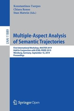 portada Multiple-Aspect Analysis of Semantic Trajectories: First International Workshop, Master 2019, Held in Conjunction with Ecml-Pkdd 2019, Würzburg, Germa