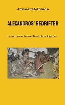 portada Alexandros' bedrifter: samt om Indien og Nearchos' kystfart (en Danés)