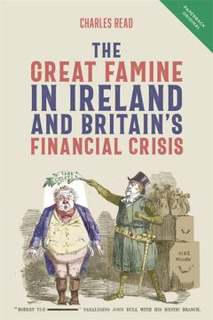 portada The Great Famine in Ireland and Britain’S Financial Crisis (People, Markets, Goods: Economies and Societies in History, 19) (en Inglés)