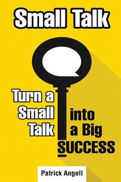 portada Small Talk: How to Turn Small Talk into Big Success (in English)