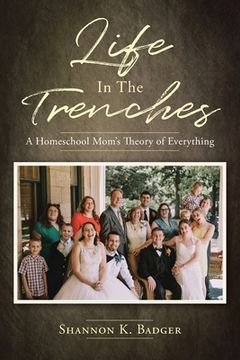 portada Life in the Trenches: A Homeschool Mom's Theory of Everything