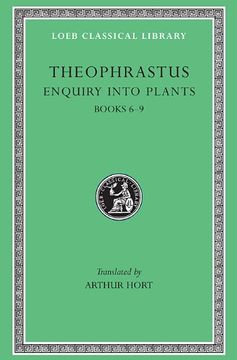 portada Theophrastus Enquiry Into Plants, ii, Books 6-9. On Odours. Weather Signs (Loeb Classical Library) (Volume ii) (en Inglés)