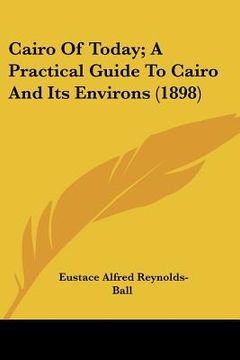 portada cairo of today; a practical guide to cairo and its environs (1898) (en Inglés)