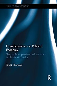 portada From Economics to Political Economy: The Problems, Promises and Solutions of Pluralist Economics (New Political Economy) (en Inglés)