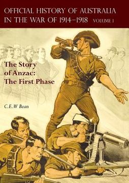portada The OFFICIAL HISTORY OF AUSTRALIA IN THE WAR OF 1914-1918: Volume I - The Story of Anzac: The First Phase (en Inglés)