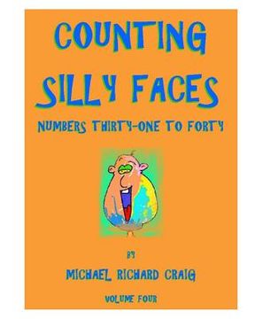 portada Counting Silly Faces Numbers Thirty-One to Forty: Volume Four
