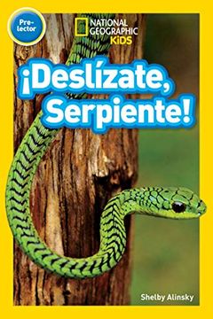 portada National Geographic Readers:  Deslízate, Serpiente! (Pre-Reader) (National Geographic Kids, Pre-Reader)