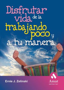 portada Disfrutar de la Vida Trabajando Poco y a tu Manera (in Spanish)