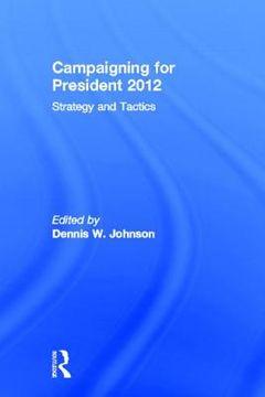 portada campaigning for president 2012: strategy and tactics (en Inglés)