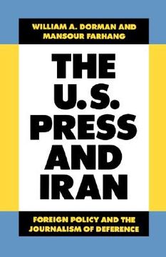 portada the u.s. press and iran: foreign policy and the journalism of deference (in English)