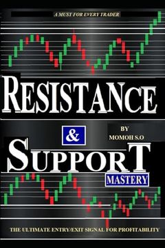 portada Resistance & Support Mastery: The Ultimate Entry/Exit Trade Signal for Consistent Profitability (en Inglés)