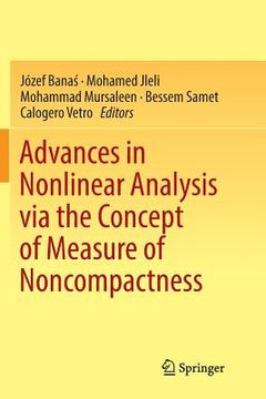 portada Advances in Nonlinear Analysis Via the Concept of Measure of Noncompactness (in English)