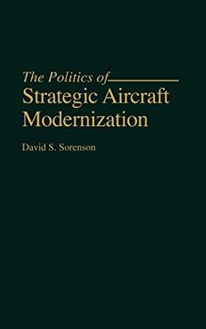 portada The Politics of Strategic Aircraft Modernization (en Inglés)