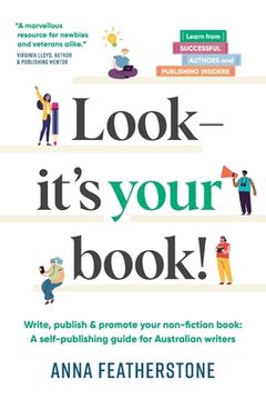 portada Look - It'S Your Book! Write, Publish & Promote Your Non-Fiction Book: A Self-Publishing Guide for Australian Writers (en Inglés)