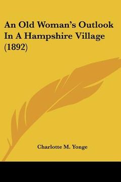portada an old woman's outlook in a hampshire village (1892) (in English)