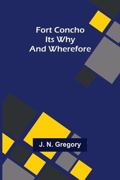 portada Fort Concho Its Why and Wherefore (en Inglés)