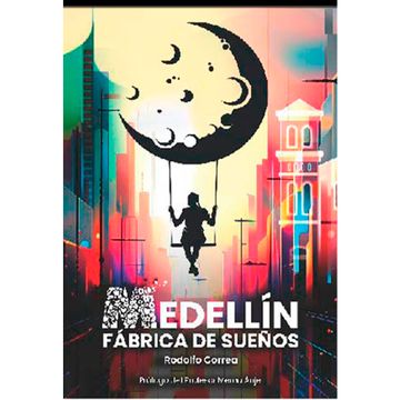 portada MEDELLIN FRABICA DE SUEÑOS (in Spanish)