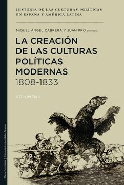 portada La Creación de las Culturas Políticas Modernas, 1808-1833