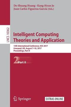 portada Intelligent Computing Theories and Application: 13th International Conference, ICIC 2017, Liverpool, Uk, August 7-10, 2017, Proceedings, Part II (en Inglés)