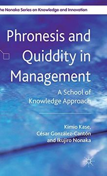 portada Phronesis and Quiddity in Management: A School of Knowledge Approach (The Nonaka Series on Knowledge and Innovation) (en Inglés)