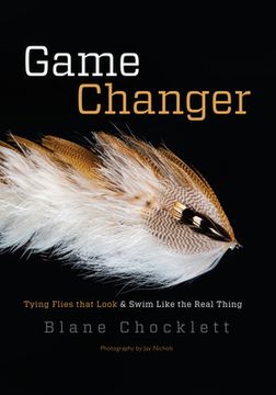 portada Game Changer: Tying Flies That Look and Swim Like the Real Thing 