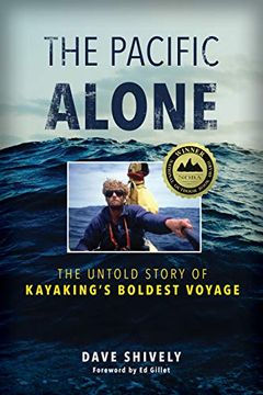 portada The Pacific Alone: The Untold Story of Kayaking'S Boldest Voyage (en Inglés)