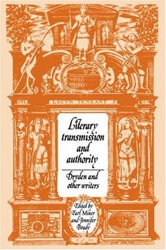 portada Literary Transmission and Authority: Dryden and Other Writers (Cambridge Studies in Eighteenth-Century English Literature and Thought) 