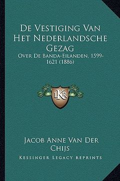 portada De Vestiging Van Het Nederlandsche Gezag Over De Banda-Eilanden, 1599-1621 (1886)