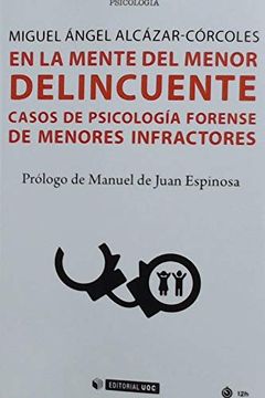 portada En la Mente del Menor Delincuente: Casos de Psicología Forense de Menores Infractores (in Spanish)