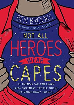 portada Not all Heroes Wear Capes: 10 Things we can Learn From the Ordinary People Doing Extraordinary Things (en Inglés)