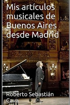 portada Mis artículos musicales de Buenos Aires desde Madrid: Temporada Teatro Colón 2018