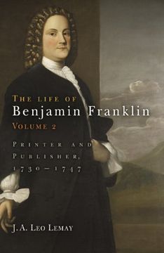 portada The Life of Benjamin Franklin, Volume 2: Printer and Publisher, 1730-1747 (en Inglés)