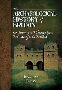 portada An Archaeological History of Britain: Continuity and Change from Prehistory to the Present (en Inglés)